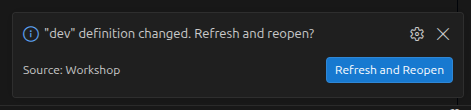 A notification reading "dev" definition changed. Refresh and reopen? with a Refresh and Reopen button